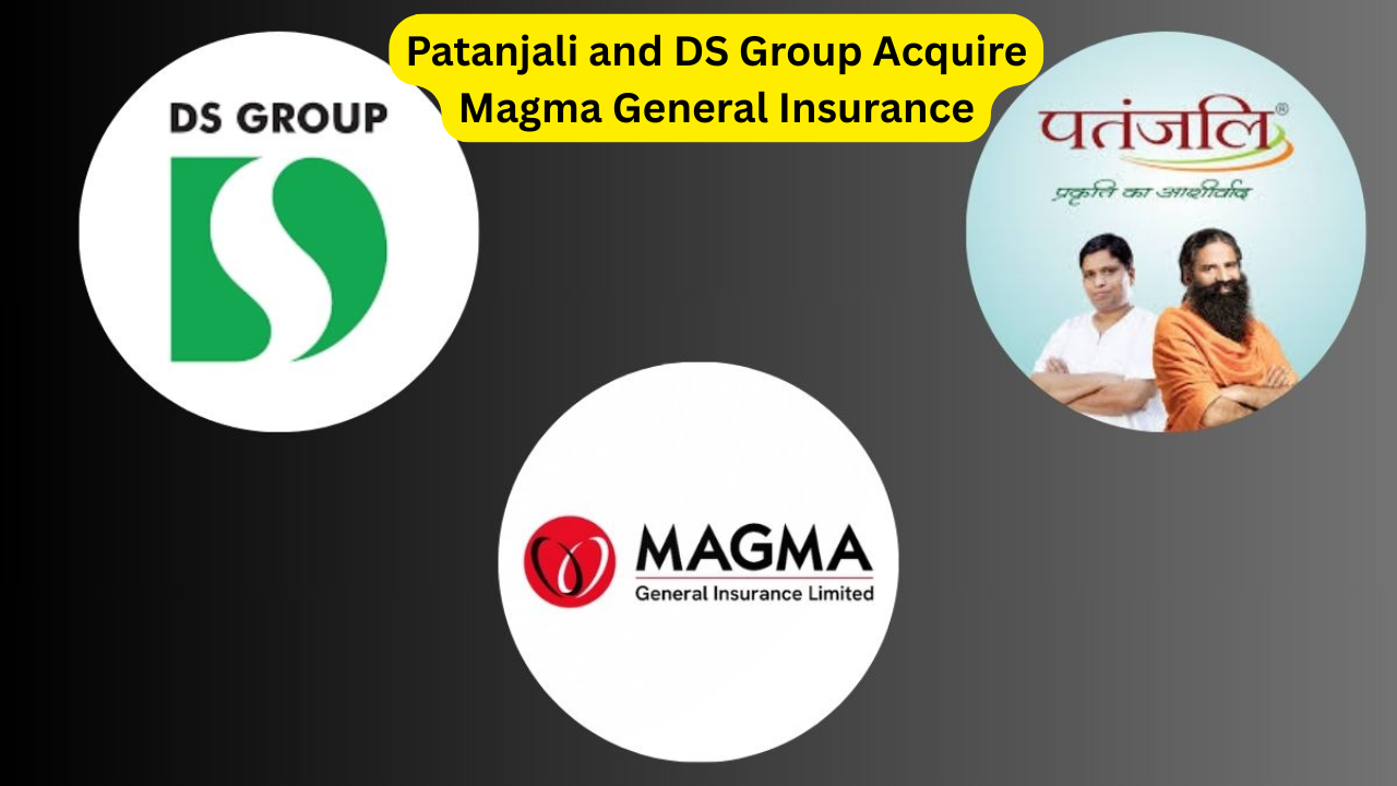 Patanjali and DS Group Acquire Magma General Insurance: A Game-Changer in the Insurance Industr Patanjali and DS Group Acquire Magma General Insurance