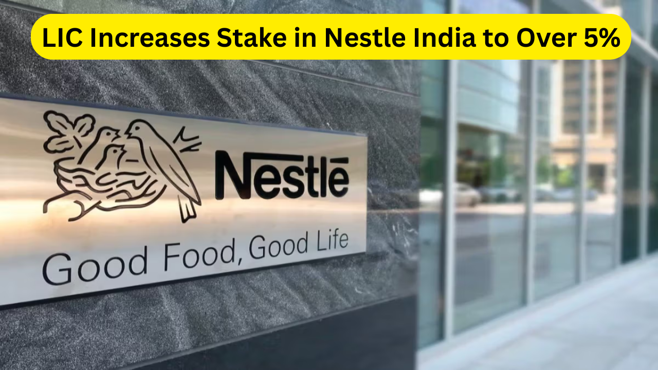 LIC Increases Stake in Nestle India to Over 5%